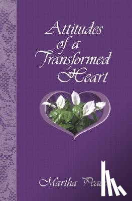 Peace, Martha - Attitudes of a Transformed Heart