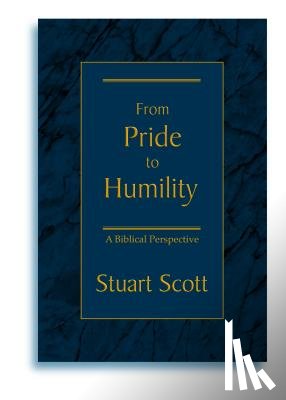 Scott, Stuart - Scott, S: From Pride to Humility