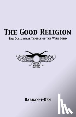 Flowers, Stephen E. - The Good Religion