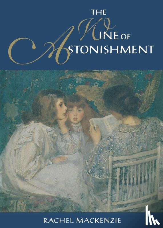 Rachel MacKenzie - The Wine Of Astonishment