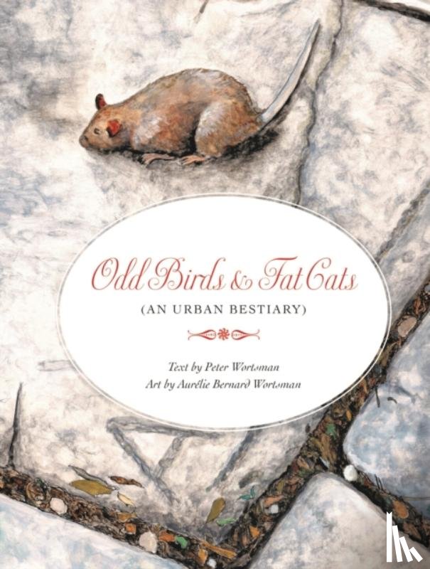 Wortsman, Peter - Odd Birds & Fat Cats (An Urban Bestiary)