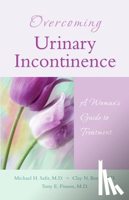 Safir, Michael H., Boyd, Clay N., Pinson, Tony E. - Overcoming Urinary Incontinence