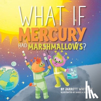 Whitlow, Jarrett - What if Mercury had Marshmallows?