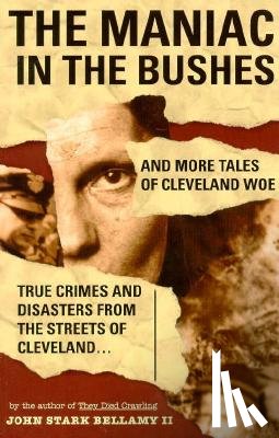 Bellamy, John - The Maniac in the Bushes: More Tales of Cleveland Woe