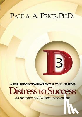 Price, Paula A. - 3D Distress to Success: Soul Restoration Plan