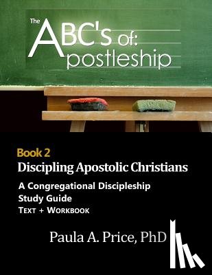 Price, Paula - ABC's of Apostleship 2: Discipling Apostolic Christians