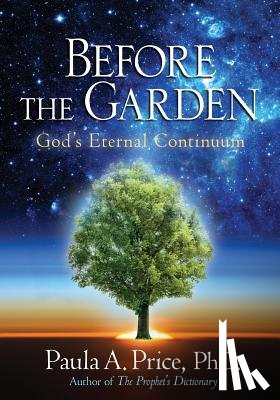 Price, Paula A. - Before the Garden: God's Eternal Continuum
