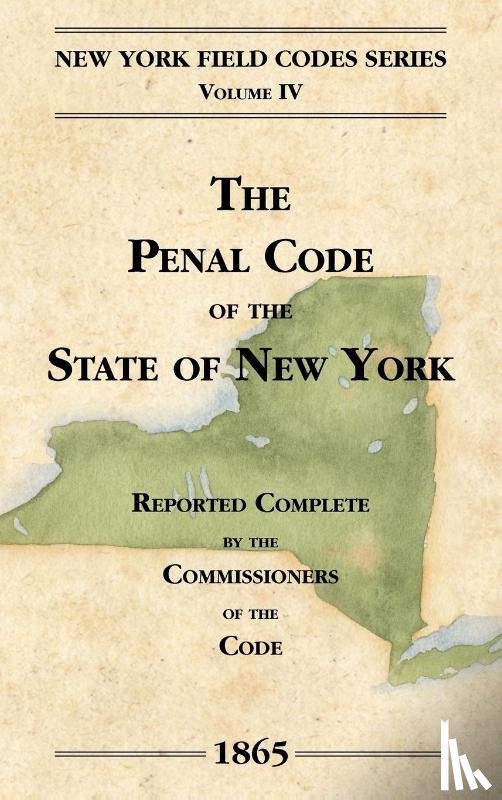 Field, David Dudley - The Penal Code of the State of New York