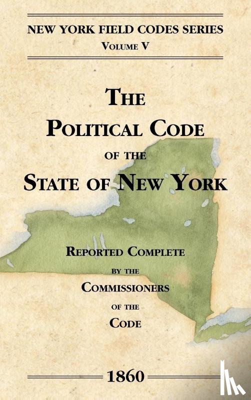 Field, David Dudley, New York - The Political Code of the State of New York