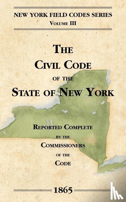 Field, David Dudley - The Civil Code of the State of New York