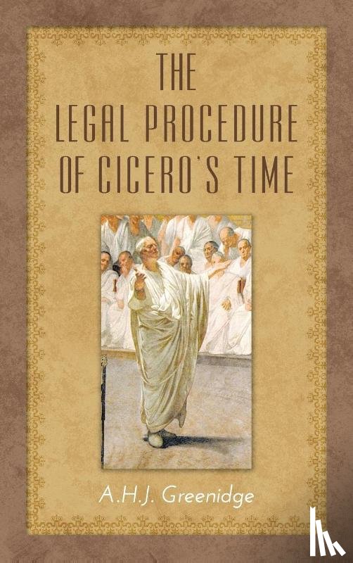 Greenidge, A H J - The Legal Procedure of Cicero's Time