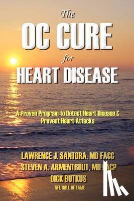 Santora, MD Larry - The OC Cure For Heart Disease