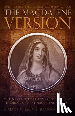 Wilson, Stuart - Magdalene Version: Secret Wisdom from a Gnostic Mystery School