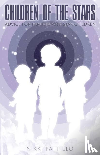 Pattillo, Nikki - Children of the Stars: Advice for Parents and Star Children
