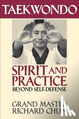 Chun, Dr. Richard - Taekwondo Spirit and Practice