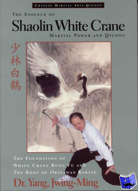 Yang, Dr. Jwing-Ming - The Essence of Shaolin White Crane