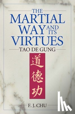 Chu, F. J. - The Martial Way and its Virtues