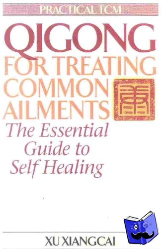 Xiangcai, Xu - Qigong for Treating Common Ailments