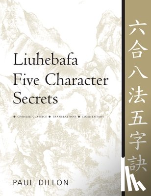 Dillon, Paul - Liuhebafa Five Character Secrets