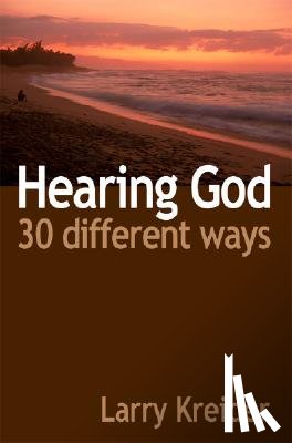 Kreider, Larry - Hearing God 30 Different Ways: You can hear God's voice every day and it's easier than you ever imagined.