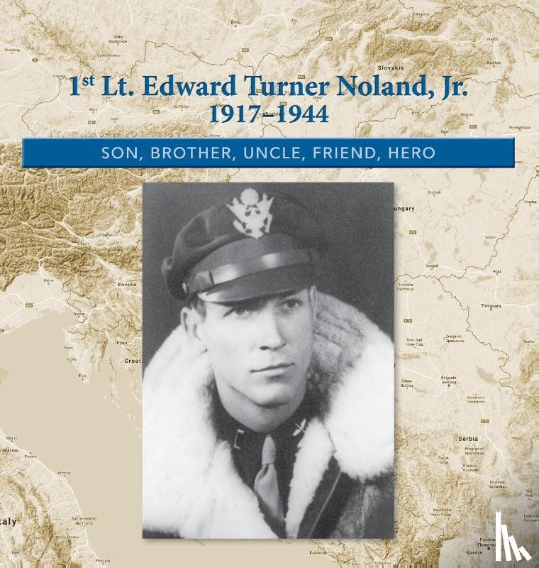 Noland, Kimberly Easter - 1st. Lt. Edward Turner Noland, Jr. 1917-1944
