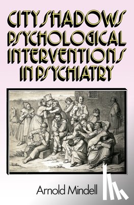 Mindell Ph. D., Arnold - City Shadows: Psychological Interventions in Psychiatry