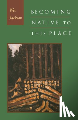 Jackson, Wes - Becoming Native to This Place