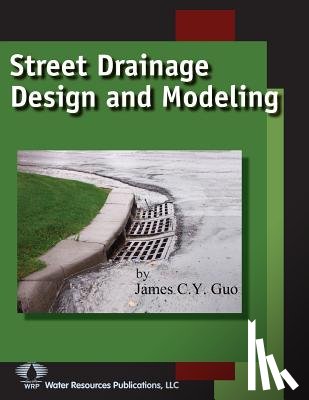 Guo, James C. Y. - Street Drainage Design and Modeling