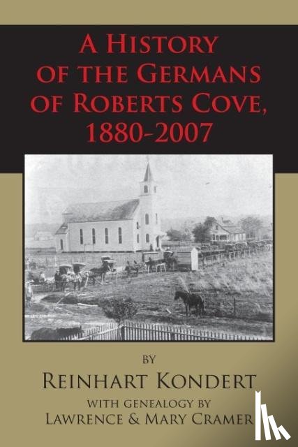 Kondert, Reinhart - A History of the Germans of Roberts Cove, 1880-2007