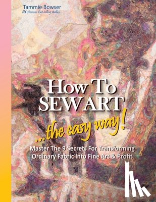 Bowser, Tammie - How to SEW ART