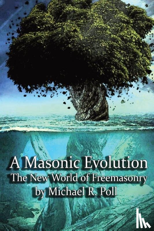 Poll, Michael R. - A Masonic Evolution