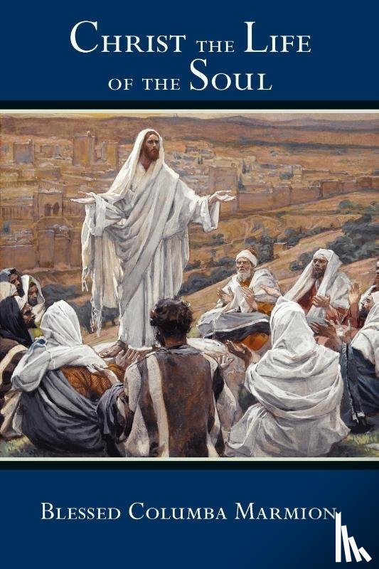 Marmion, Blessed Columba, Marmion, Abbot, Marmion, Dom Columba - Christ the Life of the Soul