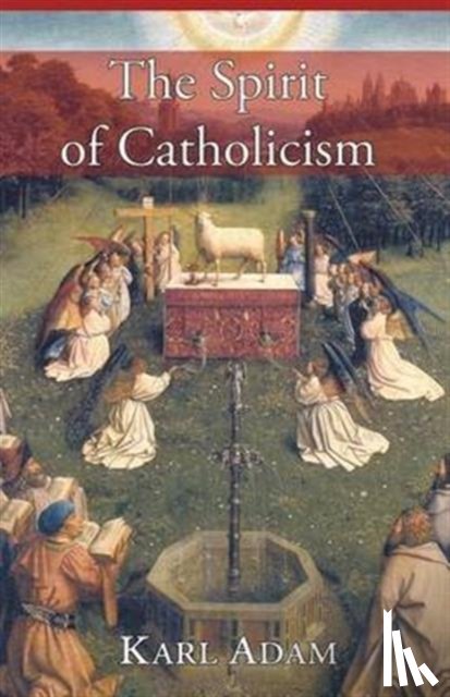 Adam, Karl - The Spirit of Catholicism