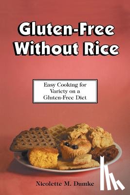 Dumke, Nicolette M. - Gluten-Free Without Rice: Easy Cooking for Variety on a Gluten-Free Diet