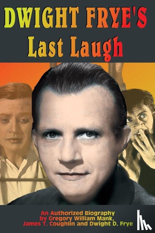 Mank, Gregory W, Coughlin, James T, Frye, Dwight D - Dwight Frye's Last Laugh