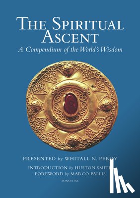 Perry, Whitall N., Smith, Huston, Pallis, Marco - The Spiritual Ascent