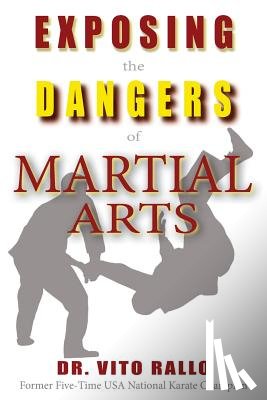 Rallo, Vito - Exposing the Dangers of Martial Arts