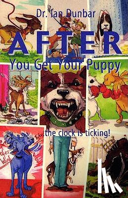 Dunbar, Ian - After You Get Your Puppy