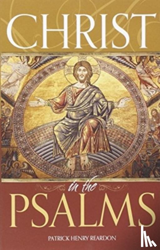 Reardon, Father Patrick Henry - Christ in the Psalms