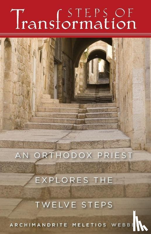 Webber, Meletios - Steps of Transformation - an Orthodox Priest Explores the 12 Steps