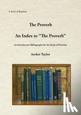 Taylor, Archer - The Proverb and An Index to "The Proverb"