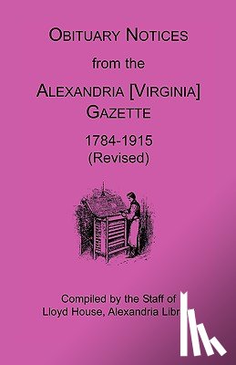 Lloyd House Staff - Obituary Notices from the Alexandria [Virginia] Gazette, 1784-1915 (Revised)