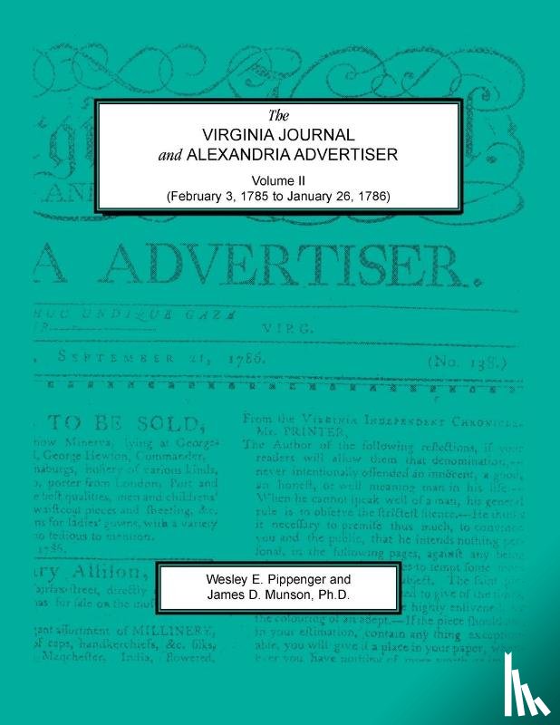 Pippenger, Wesley E., Munson, James D. - The Virginia Journal and Alexandria Advertiser, Volume II (February 3, 1785 to January 26, 1786)
