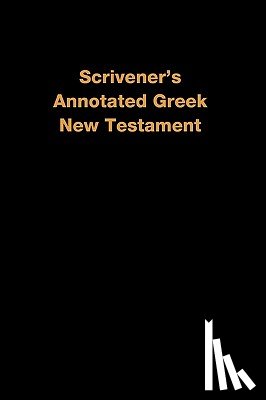 Scrivener, Dr Frederick, Scrivener, Dr Frederick H - Scrivener's Annotated Greek New Testament