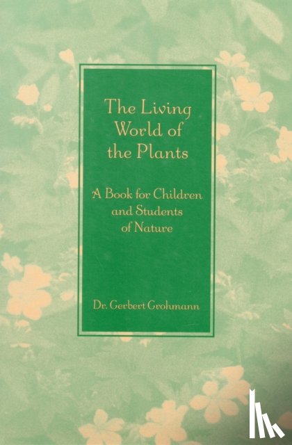 Grohmann, Dr Gerbert - The Living World of the Plants