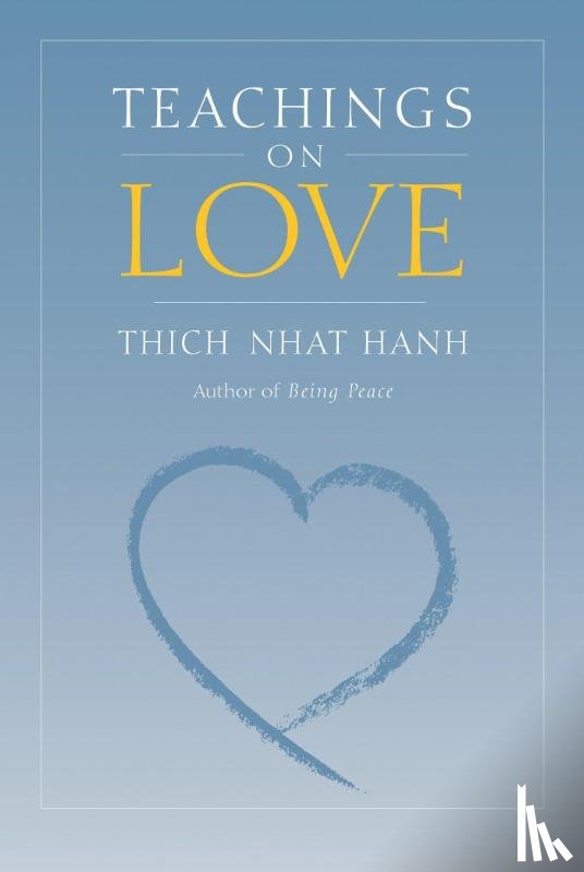 Nhat Hanh, Thich - TEACHINGS ON LOVE