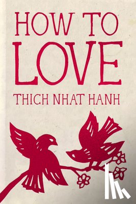 Nhat Hanh, Thich - How to Love: Hardcover Gift Edition