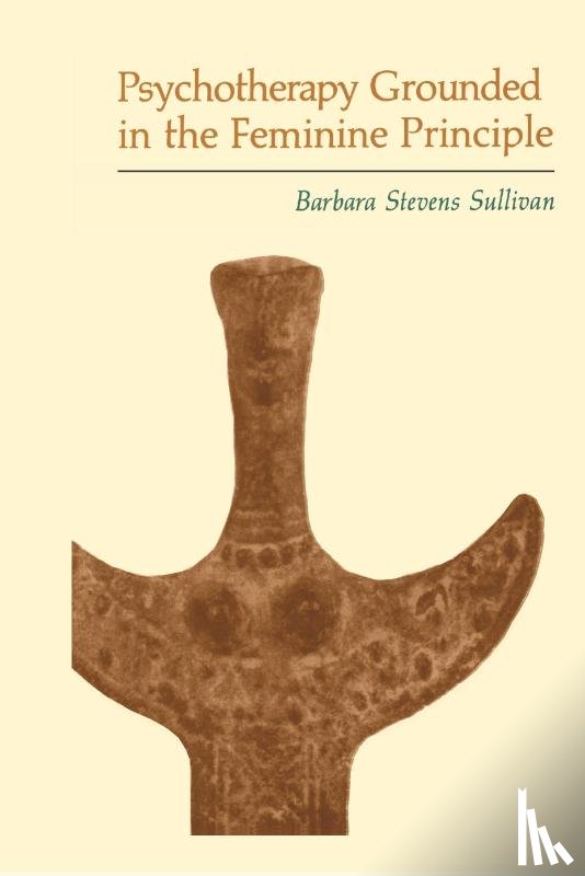Sullivan, Barbara - Psychotherapy Grounded in the Feminine Principle