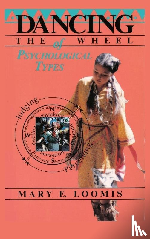 Loomis, Mary E - Dancing the Wheel of Psychological Types