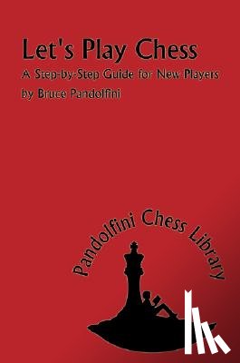 Pandolfini, Bruce - Let's Play Chess: A Step-By-Step Guide for New Players